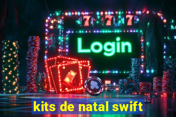 kits de natal swift